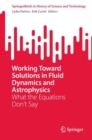 Working Toward Solutions in Fluid Dynamics and Astrophysics : What the Equations Don’t Say - Book