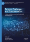 Turkey’s Challenges and Transformation : Politics and Society on the Centennial of the Republic - Book