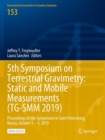 5th Symposium on Terrestrial Gravimetry: Static and Mobile Measurements (TG-SMM 2019) : Proceedings of the Symposium in Saint Petersburg, Russia, October 1 - 4, 2019 - Book