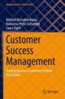 Customer Success Management : Helping Business Customers Achieve Their Goals - Book