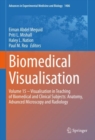 Biomedical Visualisation : Volume 15 - Visualisation in Teaching of Biomedical and Clinical Subjects: Anatomy, Advanced Microscopy and Radiology - Book
