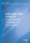 Fault Lines After COVID-19 : Global Economic Challenges and Opportunities - Book