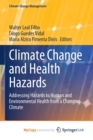 Climate Change and Health Hazards : Addressing Hazards to Human and Environmental Health from a Changing Climate - Book
