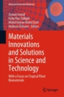 Materials Innovations and Solutions in Science and Technology : With a Focus on Tropical Plant Biomaterials - Book