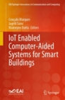 IoT Enabled Computer-Aided Systems for Smart Buildings - Book
