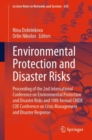 Environmental Protection and Disaster Risks : Proceeding of the 2nd International Conference on Environmental Protection and Disaster Risks and 10th Annual CMDR COE Conference on Crisis Management and - Book