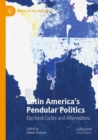 Latin America’s Pendular Politics : Electoral Cycles and Alternations - Book