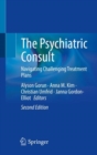 The Psychiatric Consult : Navigating Challenging Treatment Plans - Book