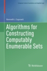 Algorithms for Constructing Computably Enumerable Sets - Book