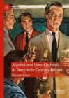 Alcohol and Liver Cirrhosis in Twentieth-Century Britain - Book