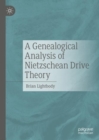 A Genealogical Analysis of Nietzschean Drive Theory - Book