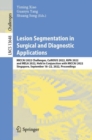 Lesion Segmentation in Surgical and Diagnostic Applications : MICCAI 2022 Challenges, CuRIOUS 2022, KiPA 2022 and MELA 2022, Held in Conjunction with MICCAI 2022, Singapore, September 18-22, 2022, Pro - Book