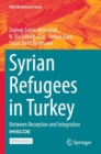 Syrian Refugees in Turkey : Between Reception and Integration - Book
