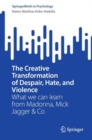The Creative Transformation of Despair, Hate, and Violence : What we can learn from Madonna, Mick Jagger & Co - Book