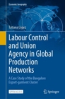 Labour Control and Union Agency in Global Production Networks : A Case Study of the Bangalore Export-garment Cluster - Book