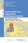 Head and Neck Tumor Segmentation and Outcome Prediction : Third Challenge, HECKTOR 2022, Held in Conjunction with MICCAI 2022, Singapore, September 22, 2022, Proceedings - Book