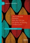 The Protection Paradox : How the UN Can Get Better at Saving Civilian Lives - Book
