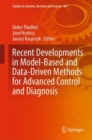 Recent Developments in Model-Based and Data-Driven Methods for Advanced Control and Diagnosis - Book