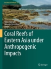 Coral Reefs of Eastern Asia under Anthropogenic Impacts - Book