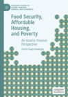 Food Security, Affordable Housing, and Poverty : An Islamic Finance Perspective - Book