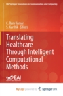 Translating Healthcare Through Intelligent Computational Methods - Book