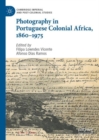 Photography in Portuguese Colonial Africa, 1860–1975 - Book