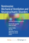 Noninvasive Mechanical Ventilation and Neuropsychiatric Disorders : Essential Practical Approaches - Book