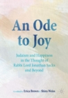 An Ode to Joy : Judaism and Happiness in the Thought of Rabbi Lord Jonathan Sacks and Beyond - Book