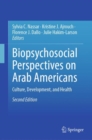 Biopsychosocial Perspectives on Arab Americans : Culture, Development, and Health - Book