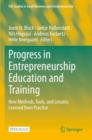 Progress in Entrepreneurship Education and Training : New Methods, Tools, and Lessons Learned from Practice - Book