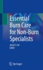 Essential Burn Care for Non-Burn Specialists - Book