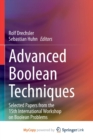 Advanced Boolean Techniques : Selected Papers from the 15th International Workshop on Boolean Problems - Book