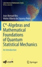 C*-Algebras and Mathematical Foundations of Quantum Statistical Mechanics : An Introduction - Book