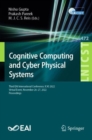 Cognitive Computing and Cyber Physical Systems : Third EAI International Conference, IC4S 2022, Virtual Event, November 26-27, 2022, Proceedings - Book
