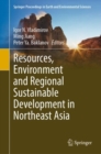 Resources, Environment and Regional Sustainable Development in Northeast Asia - Book