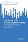 The Secret Lives of Transcription Factors : In Heterochromatin Regulation - Book