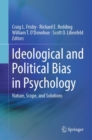 Ideological and Political Bias in Psychology : Nature, Scope, and Solutions - Book