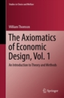 The Axiomatics of Economic Design, Vol. 1 : An Introduction to Theory and Methods - Book