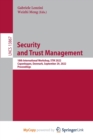 Security and Trust Management : 18th International Workshop, STM 2022, Copenhagen, Denmark, September 29, 2022, Proceedings - Book