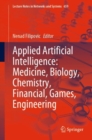 Applied Artificial Intelligence: Medicine, Biology, Chemistry, Financial, Games, Engineering - Book