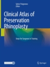 Clinical Atlas of Preservation Rhinoplasty : Steps for Surgeons in Training - Book