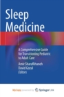Sleep Medicine : A Comprehensive Guide for Transitioning Pediatric to Adult Care - Book