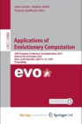 Applications of Evolutionary Computation : 26th European Conference, EvoApplications 2023, Held as Part of EvoStar 2023, Brno, Czech Republic, April 12-14, 2023, Proceedings - Book