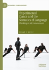 Experimental Dance and the Somatics of Language : Thinking in Micromovement - Book