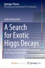 A Search for Exotic Higgs Decays : Or: How I Learned to Stop Worrying and Love Long-Lived Particles - Book