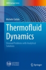 Thermofluid Dynamics : Unusual Problems with Analytical Solutions - Book