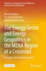 The Energy Sector and Energy Geopolitics in the MENA Region at a Crossroad : Towards a Great Transformation? - Book