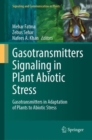 Gasotransmitters Signaling in Plant Abiotic Stress : Gasotransmitters in Adaptation of Plants to Abiotic Stress - Book