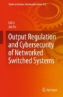 Output Regulation and Cybersecurity of Networked Switched Systems - Book