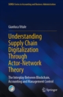 Understanding Supply Chain Digitalization Through Actor-Network Theory : The Interplay Between Blockchain, Accounting and Management Control - Book